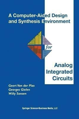 A Computer-Aided Design and Synthesis Environment for Analog Integrated Circuits(English, Paperback, Van der Plas Geert)