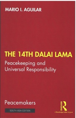 The 14th Dalai Lama: Peacekeeping and Universal Responsibility(Paperback, Mario I. Aguilar)