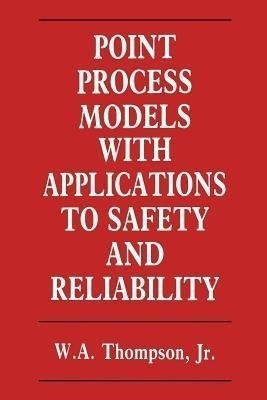 Point Process Models with Applications to Safety and Reliability(English, Paperback, Thompson W.)