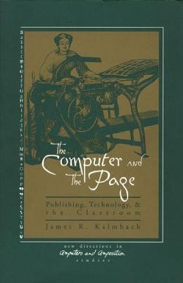 The Computer and the Page(English, Paperback, Kalmbach James R.)
