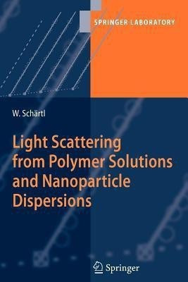 Light Scattering from Polymer Solutions and Nanoparticle Dispersions(English, Paperback, Schartl Wolfgang)
