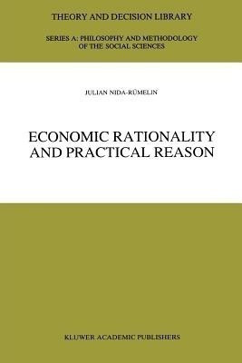 Economic Rationality and Practical Reason(English, Paperback, Nida-Ruemelin Julian)