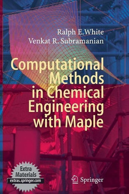 Computational Methods in Chemical Engineering with Maple(English, Hardcover, White Ralph E.)