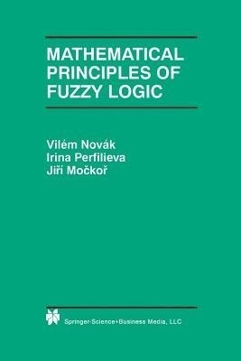 Mathematical Principles of Fuzzy Logic(English, Paperback, Novak Vilem)