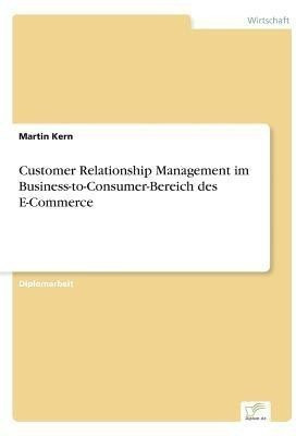 Customer Relationship Management im Business-to-Consumer-Bereich des E-Commerce(German, Paperback, Kern Martin)