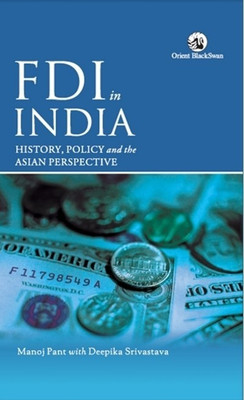 FDI in India:  - History, Policy and the Asian Perspective 1st  Edition(English, Paperback, Pant, Manoj D, Srivastava)
