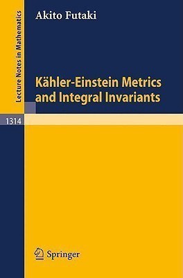 Kaehler-Einstein Metrics and Integral Invariants(English, Paperback, Futaki Akito)