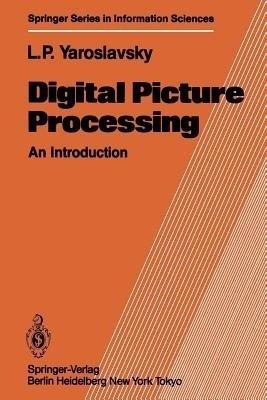Digital Picture Processing(English, Paperback, Yaroslavsky Leonid P.)