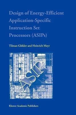 Design of Energy-Efficient Application-Specific Instruction Set Processors(English, Paperback, Gloekler Tilman)