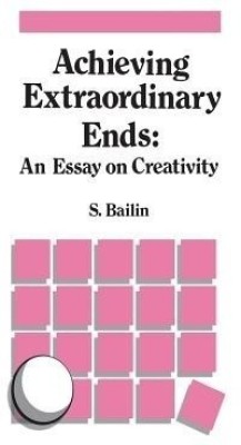 Achieving Extraordinary Ends: An Essay on Creativity(English, Paperback, unknown)