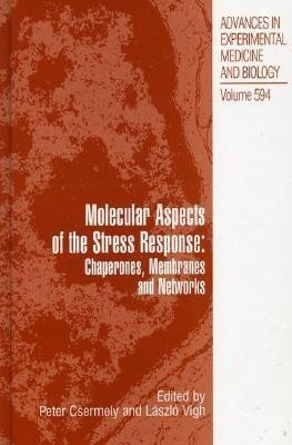 Molecular Aspects of the Stress Response: Chaperones, Membranes and Networks  - Chaperones, Membranes and Networks(English, Hardcover, unknown)