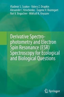 Derivative Spectrophotometry and Electron Spin Resonance (ESR) Spectroscopy for Ecological and Biological Questions(English, Paperback, Saakov Vladimir S.)