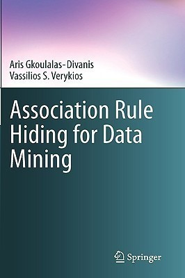 Association Rule Hiding for Data Mining(English, Hardcover, Gkoulalas-Divanis Aris)