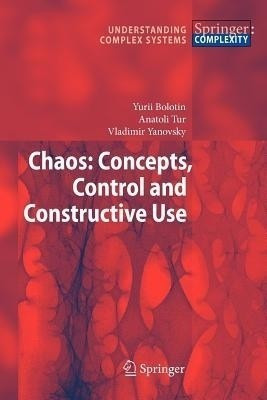 Chaos: Concepts, Control and Constructive Use(English, Paperback, Bolotin Yurii)