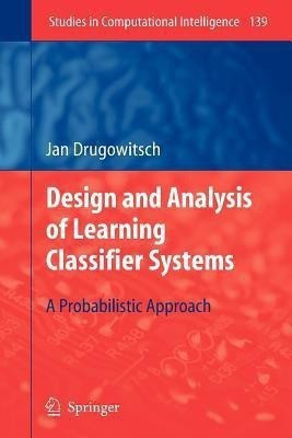Design and Analysis of Learning Classifier Systems(English, Paperback, Drugowitsch Jan)