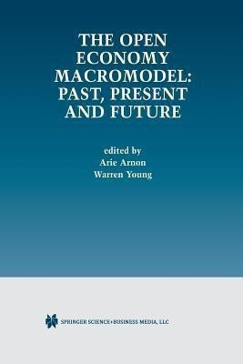 The Open Economy Macromodel: Past, Present and Future(English, Paperback, unknown)