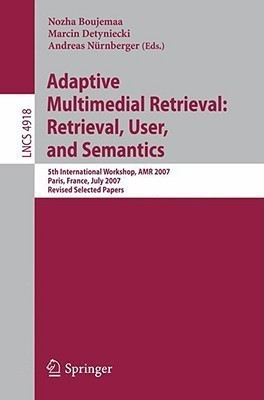 Adaptive Multimedia Retrieval: Retrieval, User, and Semantics(English, Paperback, unknown)