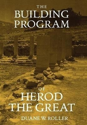 The Building Program of Herod the Great(English, Hardcover, Roller Duane W.)