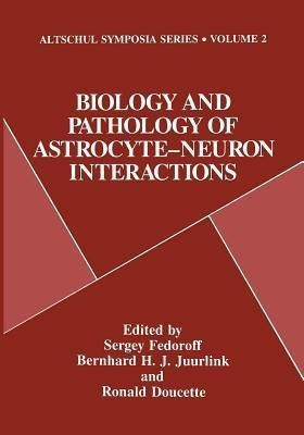 Biology and Pathology of Astrocyte-Neuron Interactions(English, Paperback, unknown)