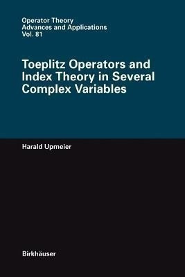 Toeplitz Operators and Index Theory in Several Complex Variables(English, Paperback, Upmeier Harald)