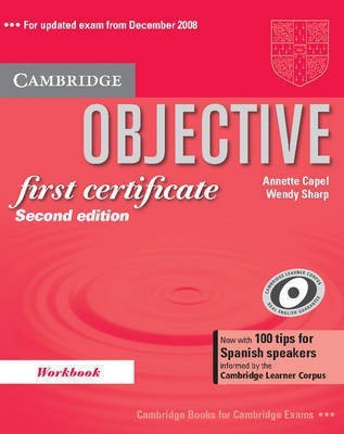 Objective First Certificate Workbook with 100 Tips for Spanish Speakers Second edition Edition(English, Paperback, Capel Annette)