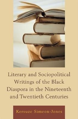 Literary and Sociopolitical Writings of the Black Diaspora in the Nineteenth and Twentieth Centuries(English, Paperback, Simeon-Jones Kersuze)