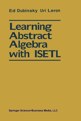 Learning Abstract Algebra with ISETL(English, Paperback, Dubinsky Ed)