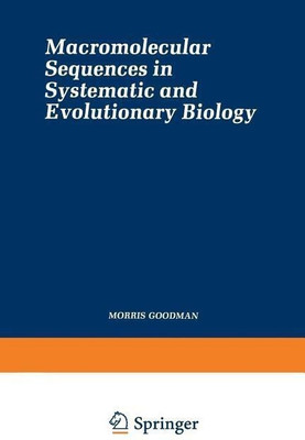 Macromolecular Sequences in Systematic and Evolutionary Biology(English, Paperback, Goodman Morris)