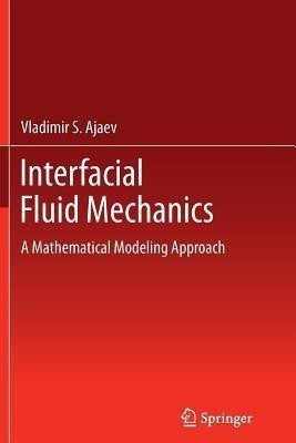 Interfacial Fluid Mechanics(English, Paperback, Ajaev Vladimir S.)