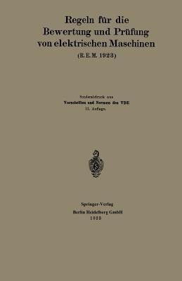 Regeln fuer die Bewertung und Pruefung von elektrischen Maschinen (R.E.M. 1923)(German, Paperback, Generalsekretariat des Verbandes Deutscher Elektrotechniker)