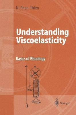 Understanding Viscoelasticity(English, Paperback, Phan-Thien Nhan)