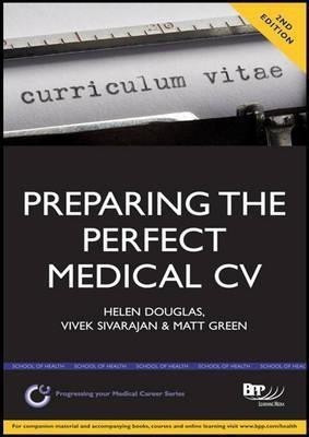 Preparing the Perfect Medical CV: A comprehensive guide for doctors and medical students on how to succeed in your chosen field (2nd edition)(English, Paperback, Green. Helen Douglas, Vivek Sivarajan, Matt) Preparing the Perfect Medical CV: A comprehensive guide for doctors and medical students on how to succeed in your chosen field (2nd edition)(English, Paperback, Green. Helen Douglas, Vivek Sivarajan, Matt)