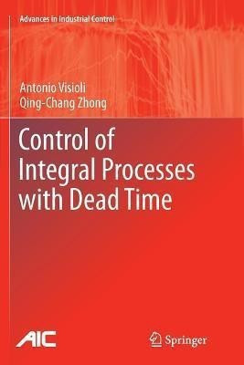 Control of Integral Processes with Dead Time(English, Paperback, Visioli Antonio)