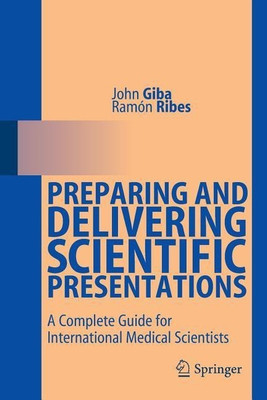 Preparing and Delivering Scientific Presentations(English, Paperback, Giba John)