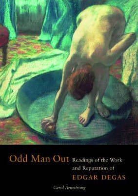 Odd Man Out - Readings of the Work and Reputation of Edgar Degas(English, Paperback, Armstrong .)