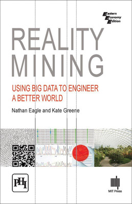 Reality Mining: Using Big Data To Engineer A Better World(English, Paperback, Nathan Eagle)