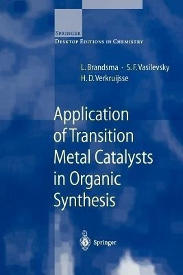 Application of Transition Metal Catalysts in Organic Synthesis(English, Paperback, Brandsma L.)