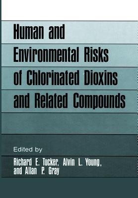 Human and Environmental Risks of Chlorinated Dioxins and Related Compounds(English, Paperback, Tucker Richard E.)