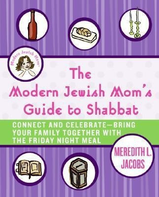 The Modern Jewish Mom's Guide To Shabbat(English, Paperback, Jacobs Meredith L)