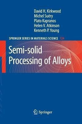 Semi-solid Processing of Alloys(English, Paperback, Kirkwood David H.)