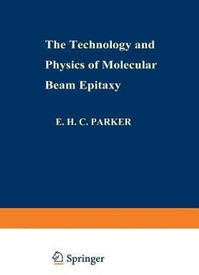 The Technology and Physics of Molecular Beam Epitaxy(English, Paperback, unknown)