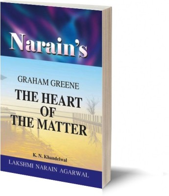 Narain's The Heart Of The Matter(English): GRAHAM GREENE [Paperback] K.N. Khandelwal and Graham Greene-Detailed Summary, Character Sketches, Questions and Answers(Paperback, K.N. Khandelwal)