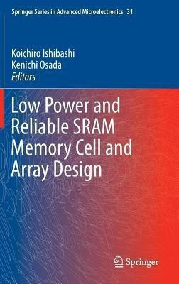 Low Power and Reliable SRAM Memory Cell and Array Design(English, Hardcover, unknown)