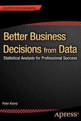 Better Business Decisions from Data(English, Paperback, Kenny Peter)