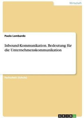 Inbound-Kommunikation. Bedeutung fur die Unternehmenskommunikation(German, Paperback, Lombardo Paolo)