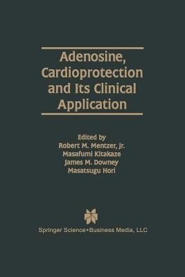 Adenosine, Cardioprotection and Its Clinical Application(English, Paperback, unknown)