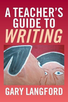 A Teacher's Guide to Writing(English, Paperback, Langford Gary)