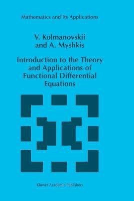 Introduction to the Theory and Applications of Functional Differential Equations(English, Paperback, Kolmanovskii V.)