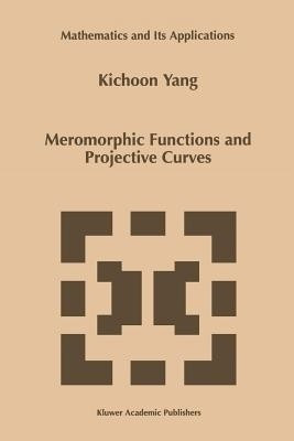 Meromorphic Functions and Projective Curves(English, Paperback, Kichoon Yang)