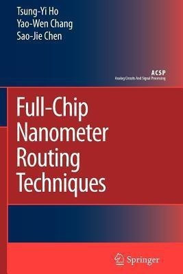Full-Chip Nanometer Routing Techniques(English, Paperback, Ho Tsung-Yi)